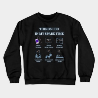 Things I do in my spare time - Funny Quotes Crewneck Sweatshirt